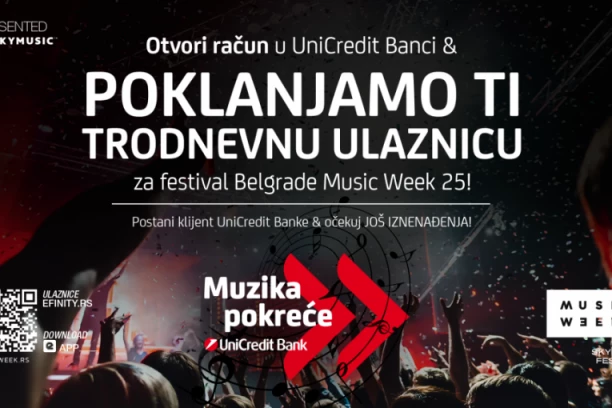 Belgrade Music Week 25 & UniCredit Bank NAGRAĐUJU nove klijente! OSVOJI PAKET ULAZNICA & dođi na UŠĆE!